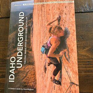 Idaho Underground - A Climber's Guide Book